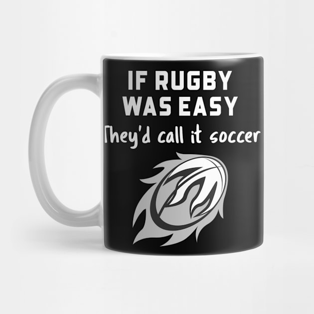 IF RUGBY WAS EASY THEYD CALL IT SOCCER by TeeNZ